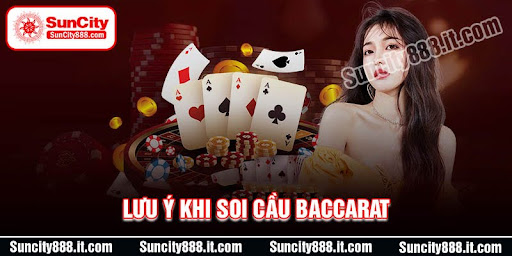 nhung-luu-y-khi-soi-cau-baccarat-can-nam-ro